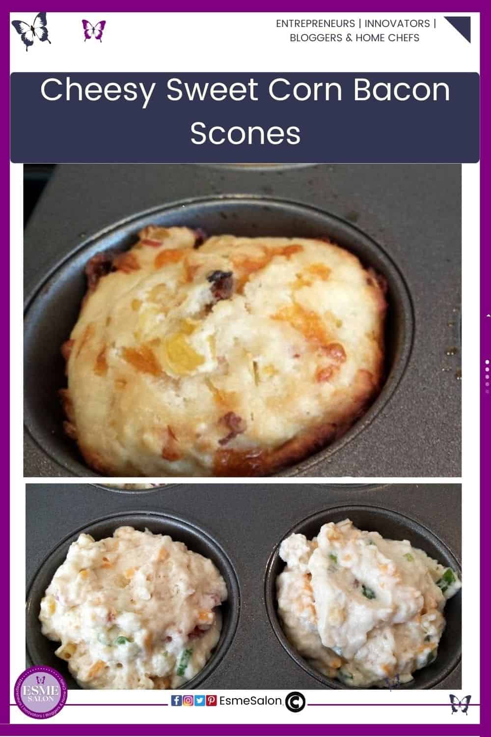 an image of a raw Cheesy Sweet Corn Bacon Scone in a muffin pan as well as one already baked