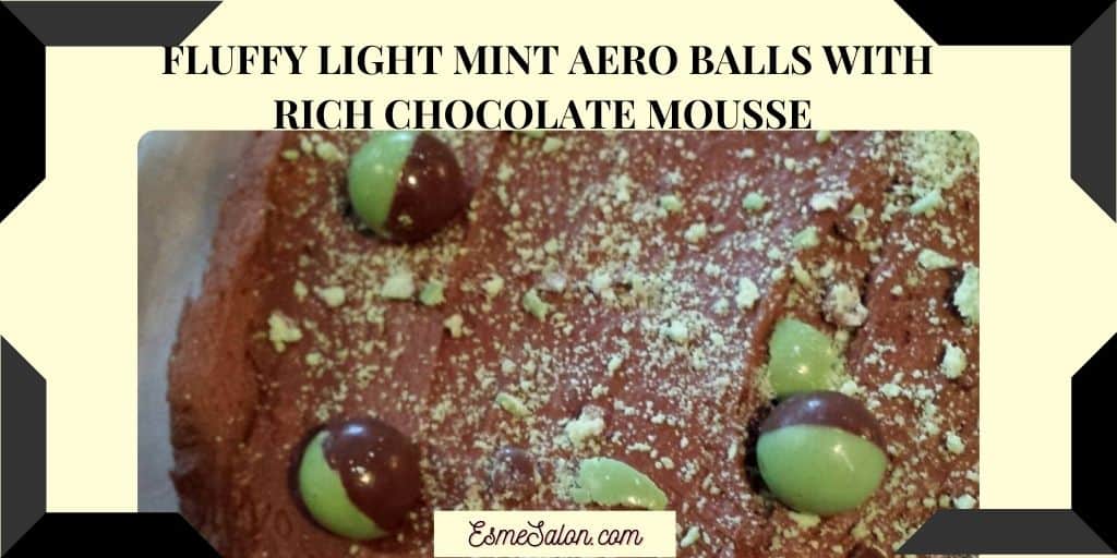 Chocolate Mouse with Mint Aro and chocolate balls and grated aero over the top