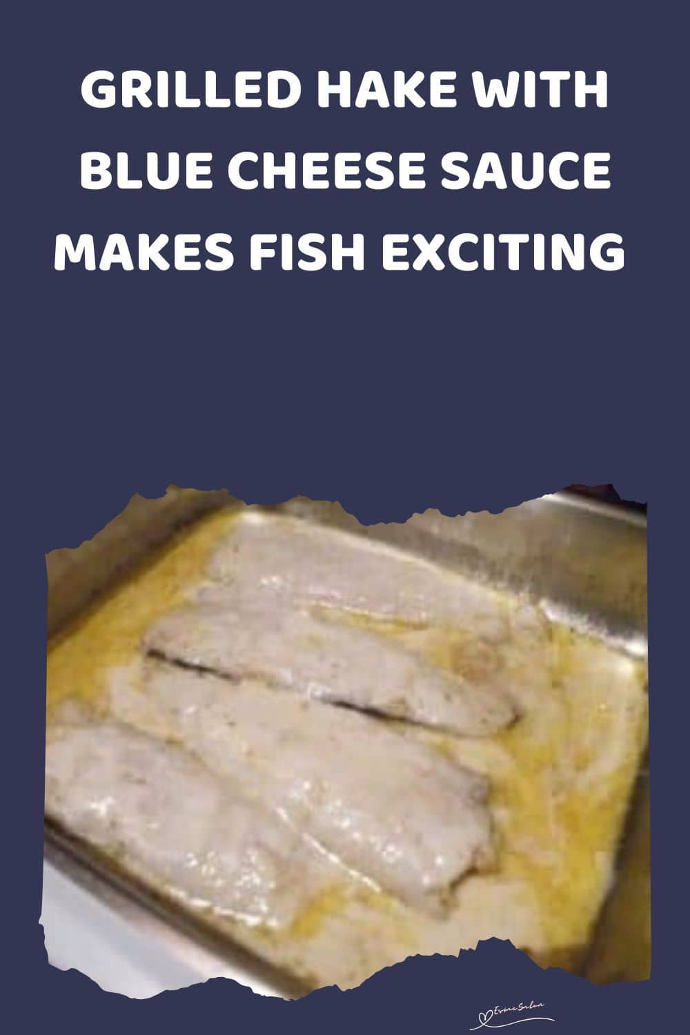 an image of a metal baking dish with Grilled Hake and Blue Cheese Sauce