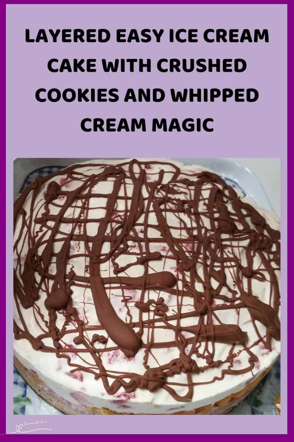 an image of an Easy Ice Cream Cake with chocolate drizzle