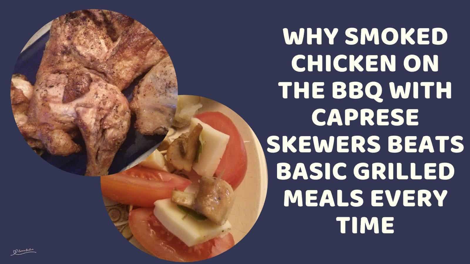 an image of BBQ Smoked Chicken and caprese salad on a skewer