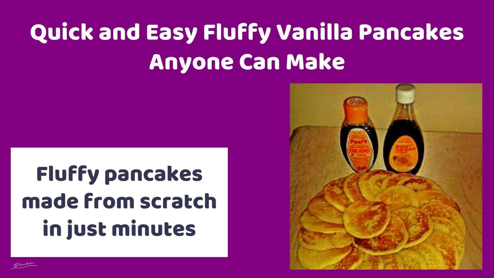 an image of Fluffy Vanilla Pancakes with two bottles of syrup in the background