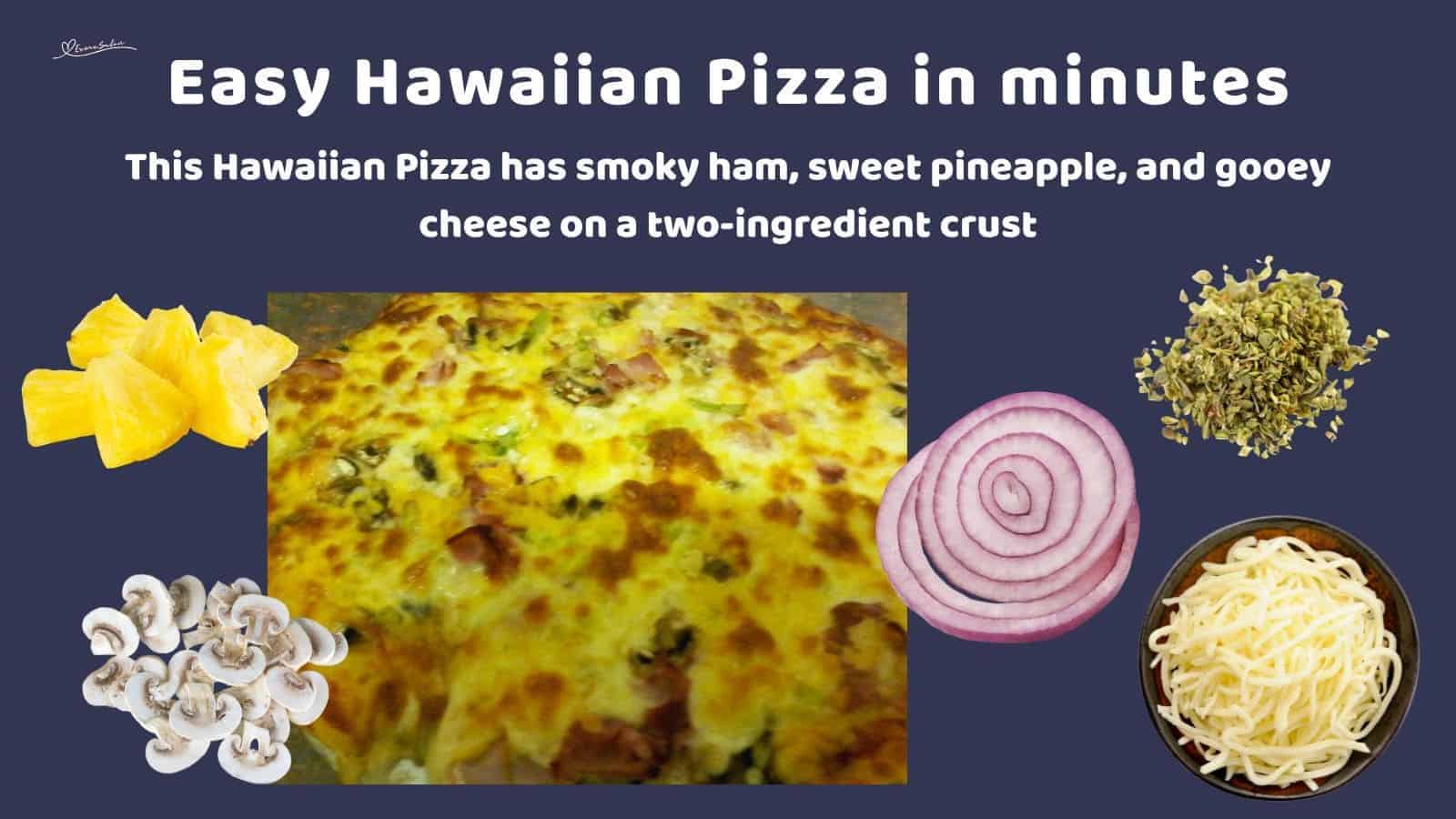 an image of a Hawaiian Pizza on 2 ingredient dough base