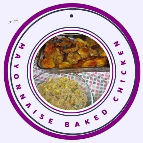 an image of a baking dish with Mayonnaise Baked Chicken and Chinese Egg Fried Rice