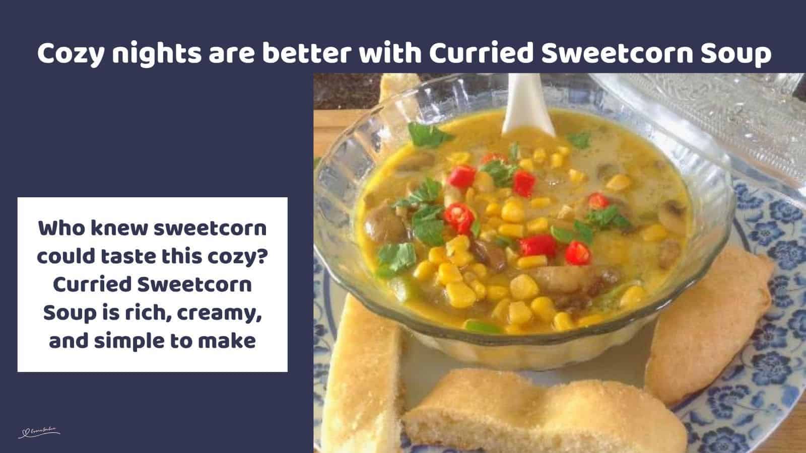 an image of a glass bowl with Curried Sweetcorn Soup and bread on the side