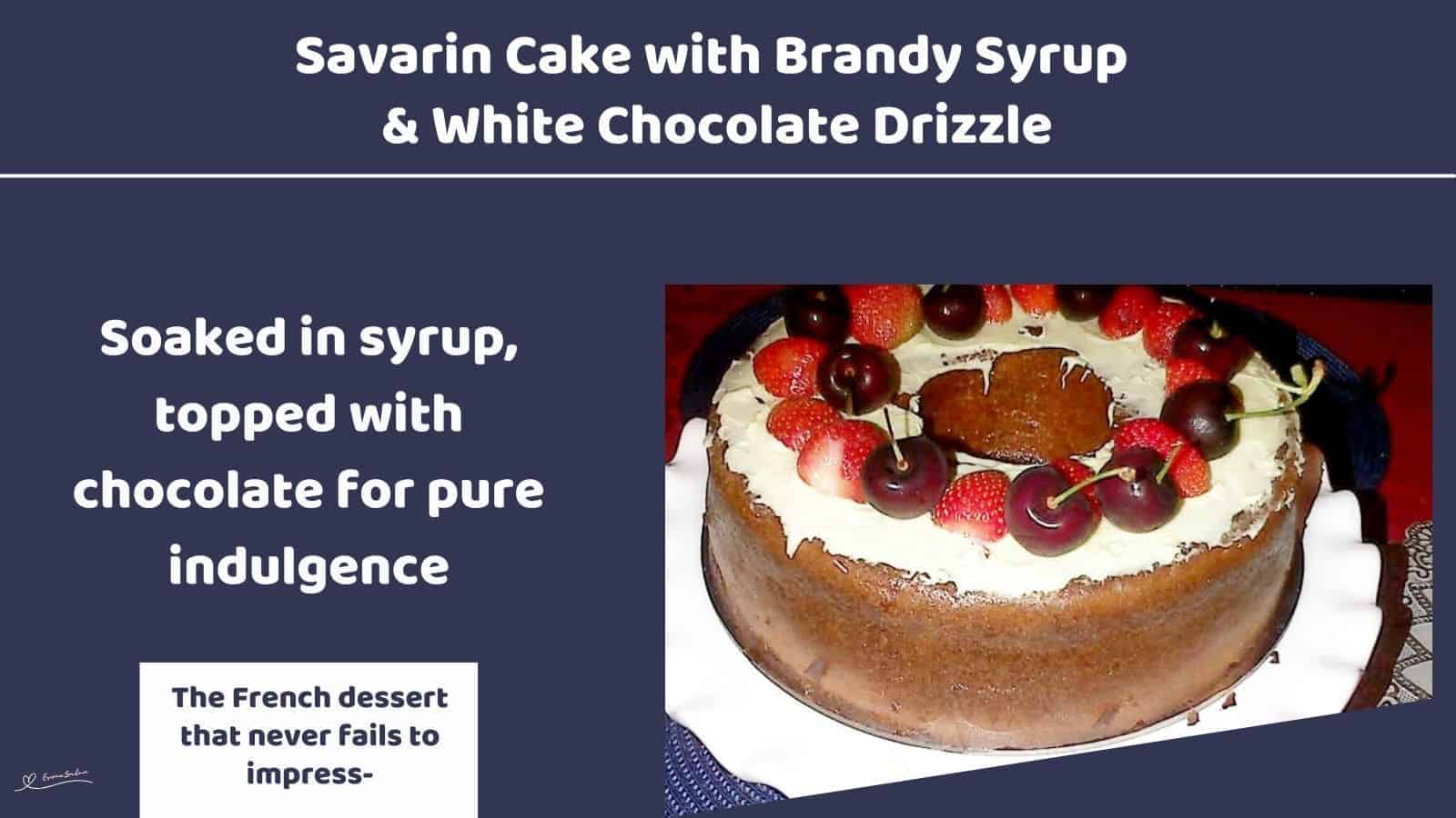 an image of a French-inspired Savarin Cake topped with white chocolate, cherries and strawberries