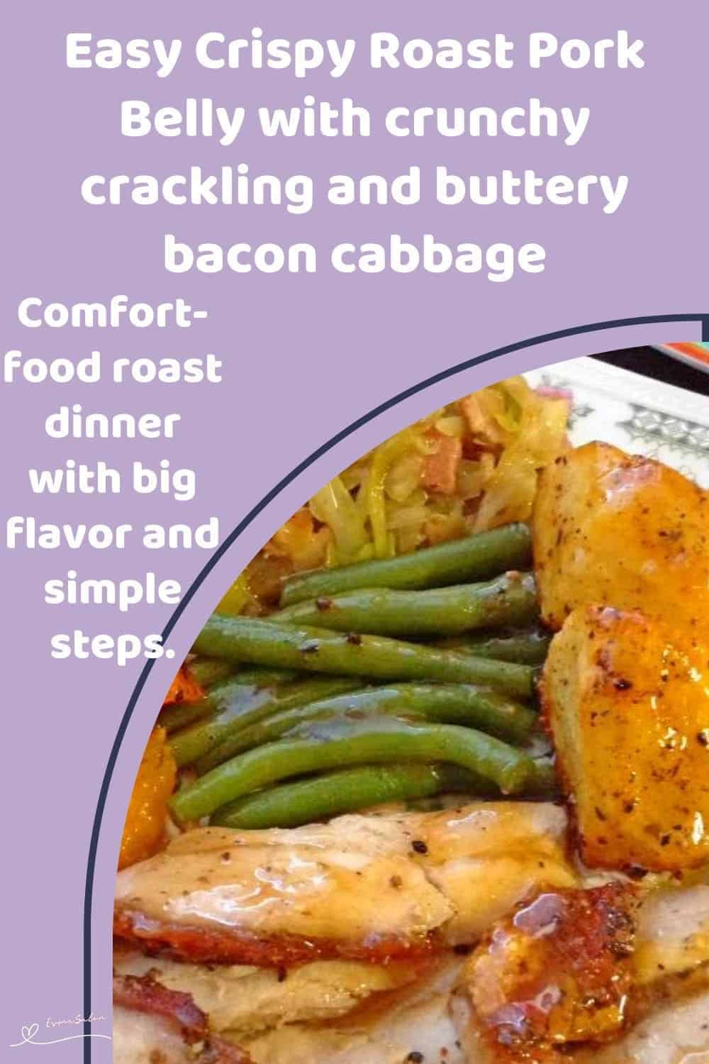 an image of a dinner plate with Crispy Roast Pork Belly, bacon cabbage, green beans and potatoes