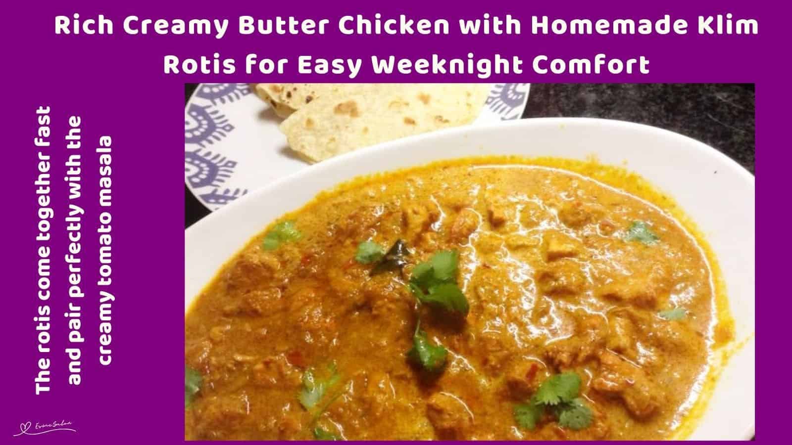 an image of a white bowl with Creamy Homestyle Butter Chicken and Roti on the side