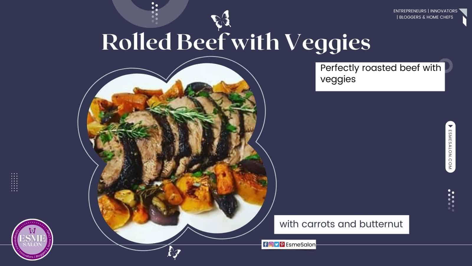 an images of slices of Rolled Beef with roasted Veggies