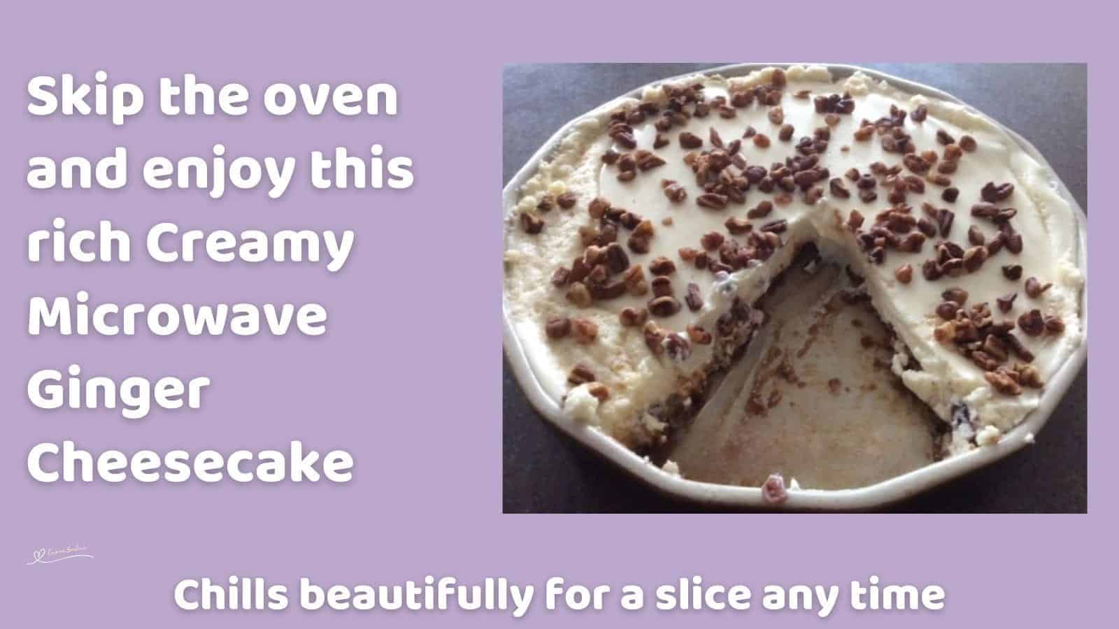 An image of a Creamy Microwave Ginger Cheesecake with a sprinkle pecan nuts on top
