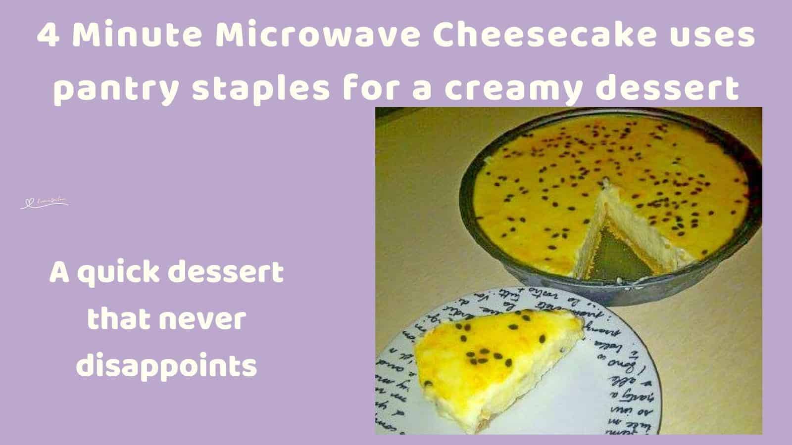 An image of a 4 Minute Microwave Cheesecake with passion fruit topping