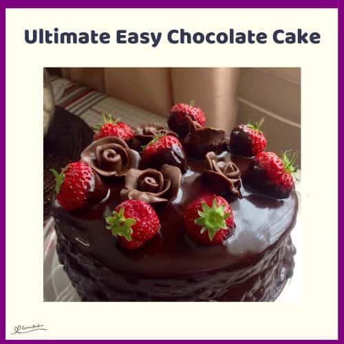 An image of an Easy Chocolate Cake as well as a slice with chocolate icing and decorated with fresh strawberries