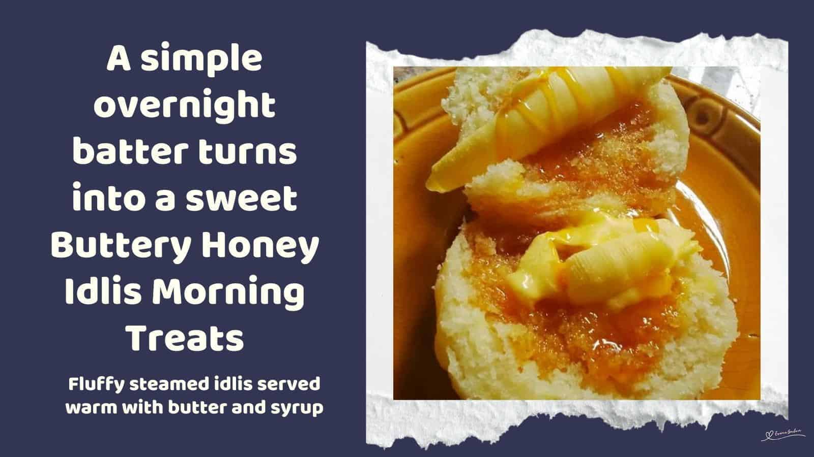 An image of Buttery Honey Idli Morning Treats cut open with honey and a butter curl