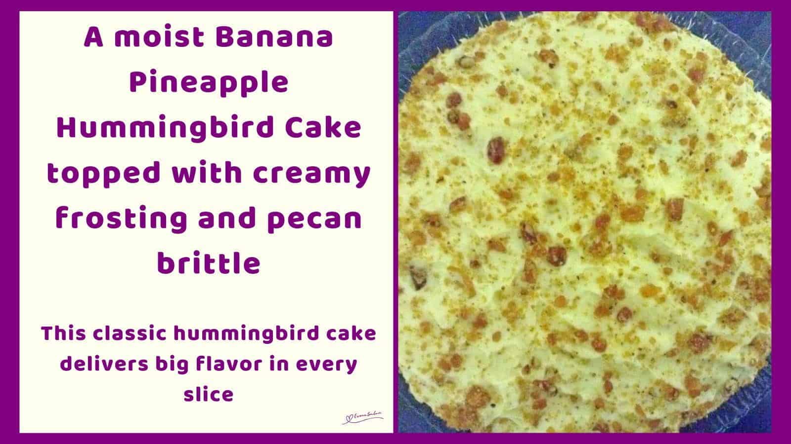 An image of a round Banana Pineapple Hummingbird Cake with pineapple, banana and pecan brittle