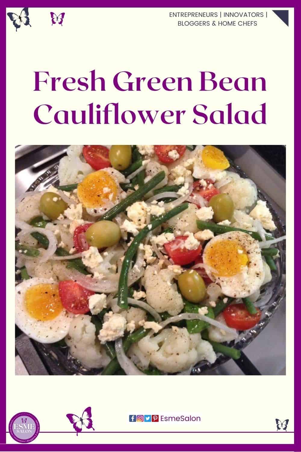 an image of a glass bowl of Fresh Green Bean Cauliflower Salad with some egg as well