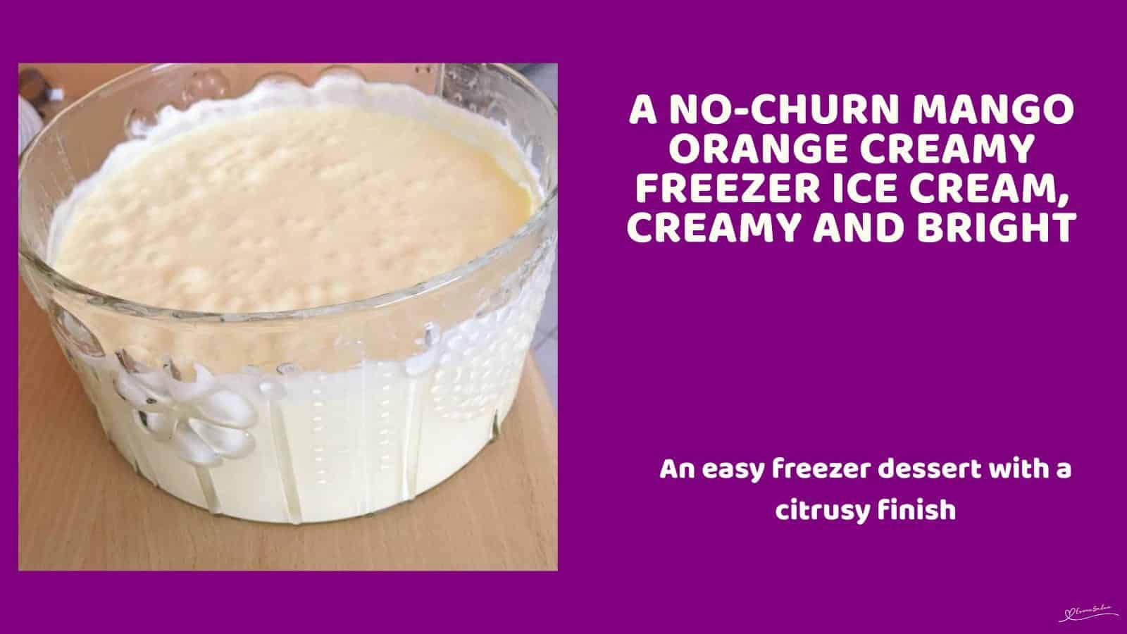 An image of a large glass bowl with Mango Orange Creamy Freezer Ice Cream