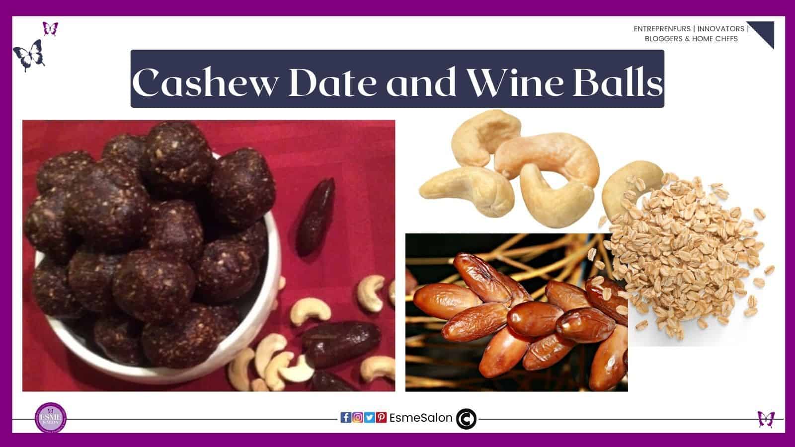 an image of Cashew Date and Wine Balls in a white serving dish with some raw cashews and fresh dates on the side