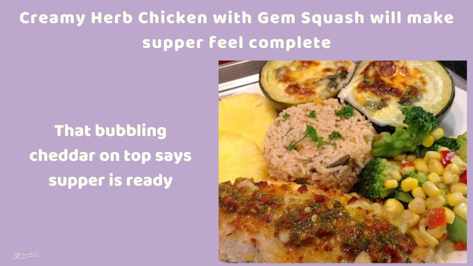 An image of Creamy Herb Chicken Breast, Gem Squash with melted cheese, veggies and rice