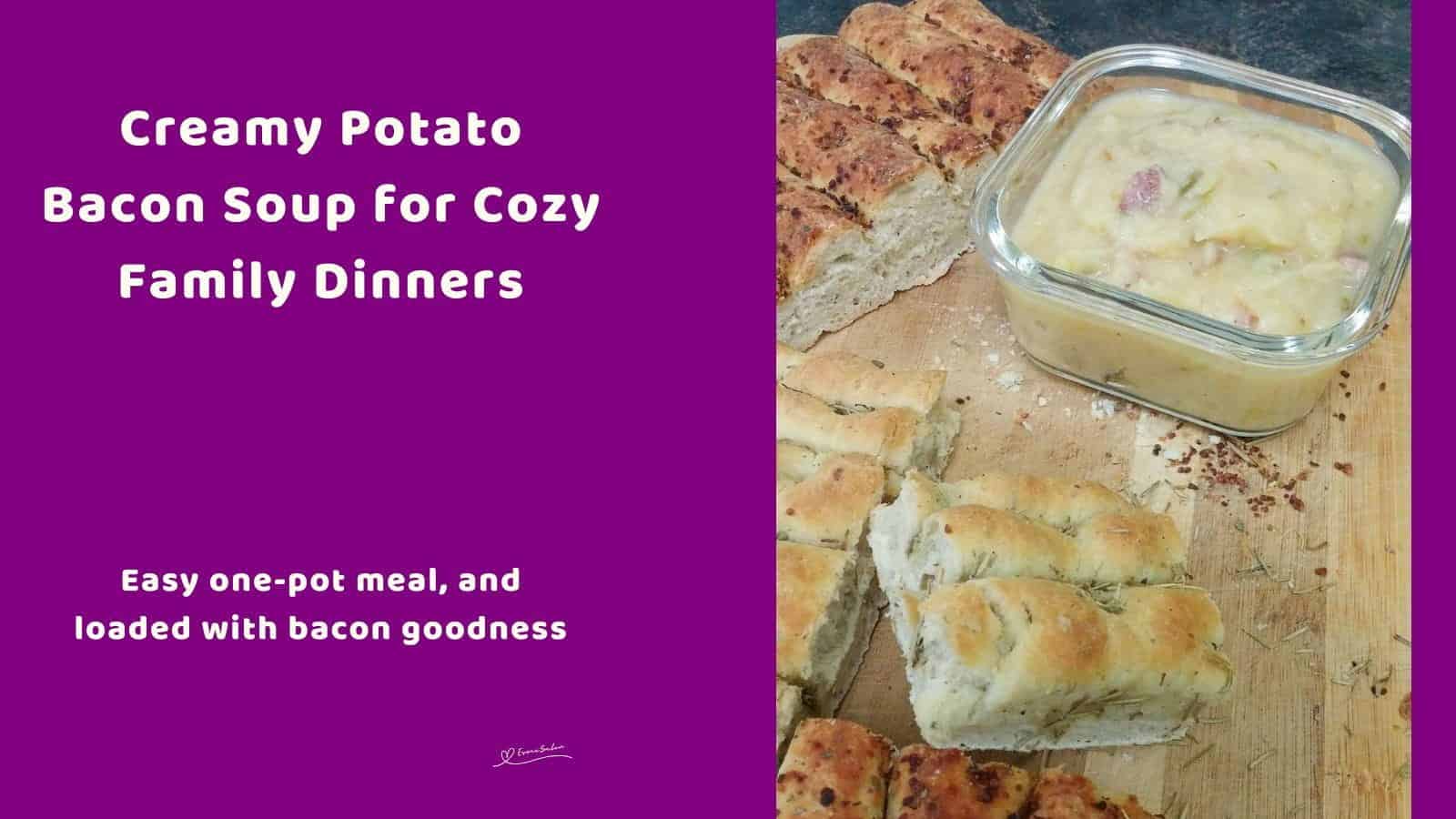 An image of a glass bowl with Creamy Potato Bacon Soup and focaccia on the side