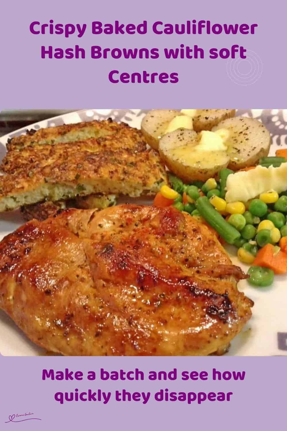 An image of Crispy Baked Cauliflower Hash Browns served with chicken, veggies and potatoes