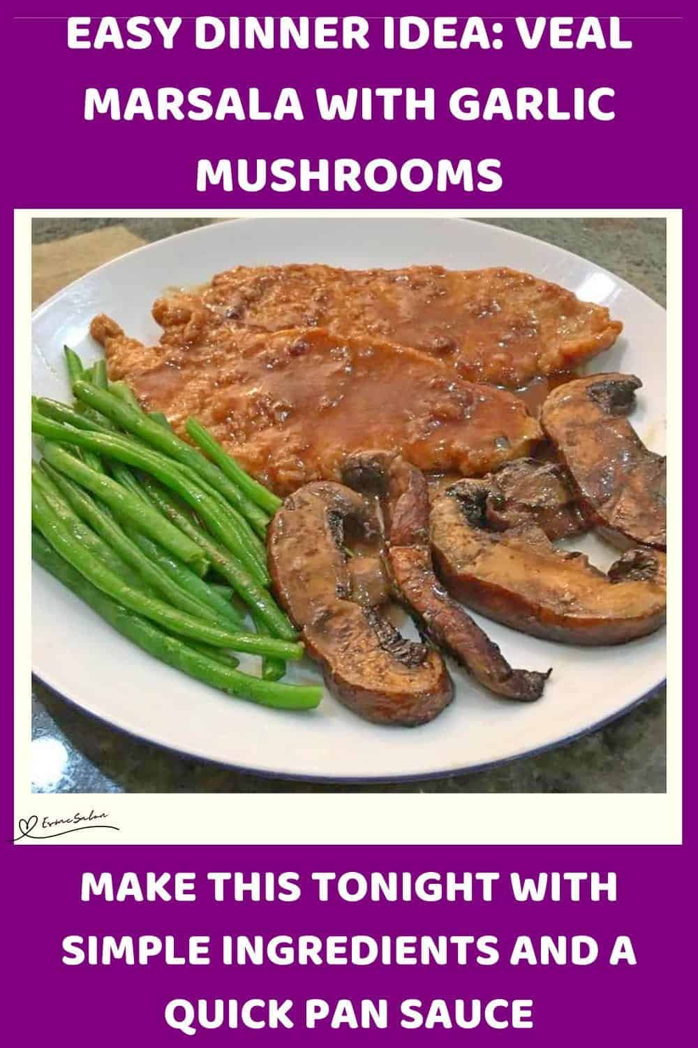 An image of 2 slices of Veal Marsala with Garlic Mushrooms and some green beans on the side