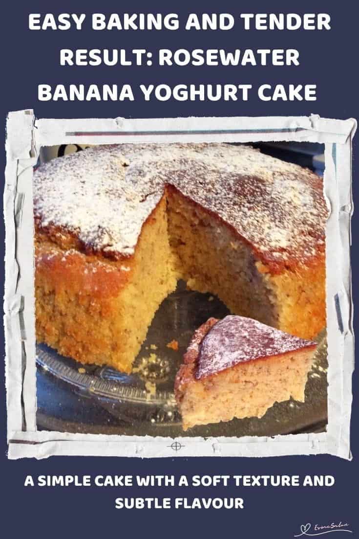 An image of a round as well as a slice of Rosewater Banana Yoghurt Cake dusted witjh icing sugar