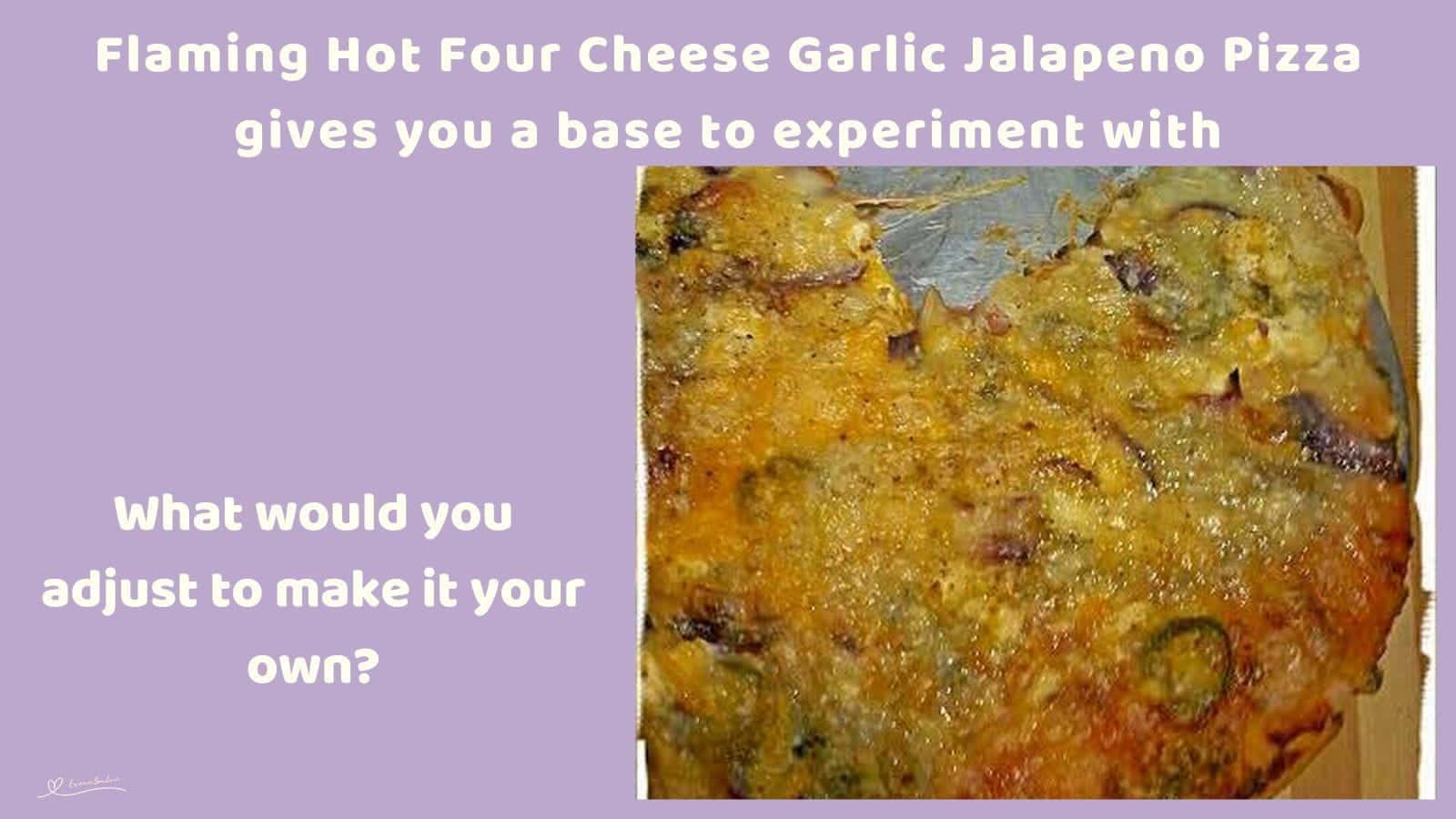 An image of Flaming Hot Four Cheese Garlic Jalapeno Pizza