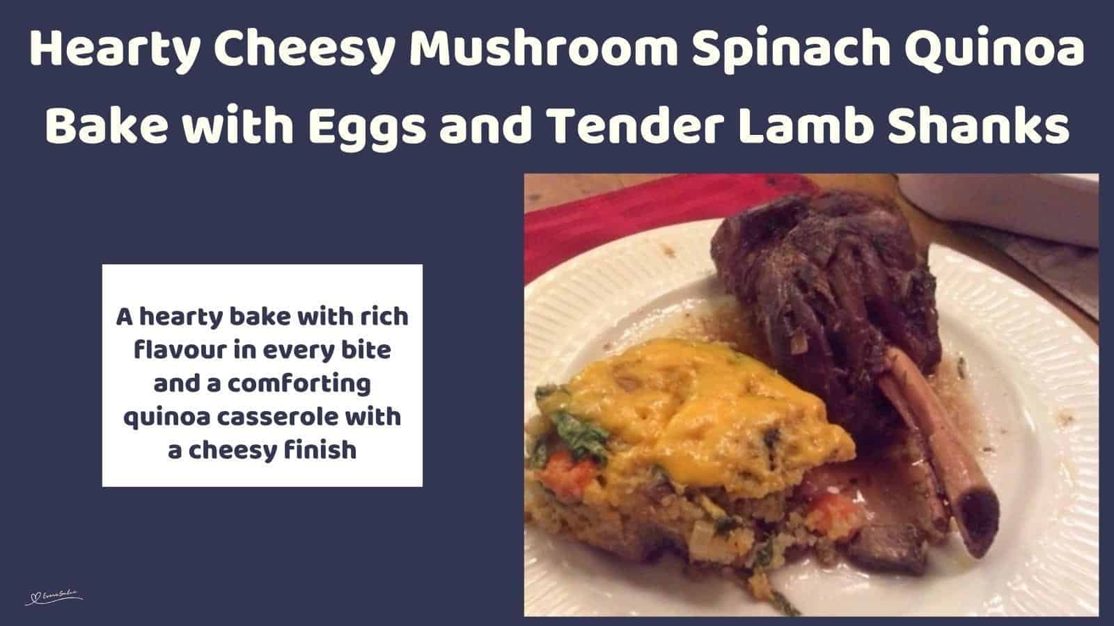 An image of a white dish with Cheesy Spinach Quinoa Bake and Lamb Shanks on the side