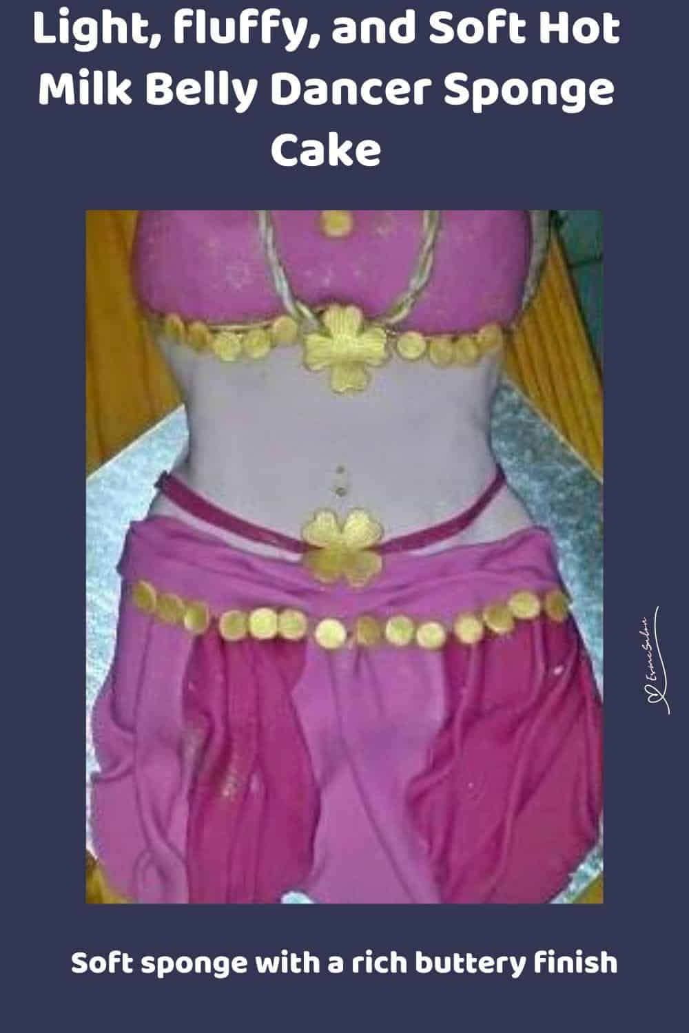 An image of a Soft Hot Milk Sponge Cake and shaped like Belly Dancer