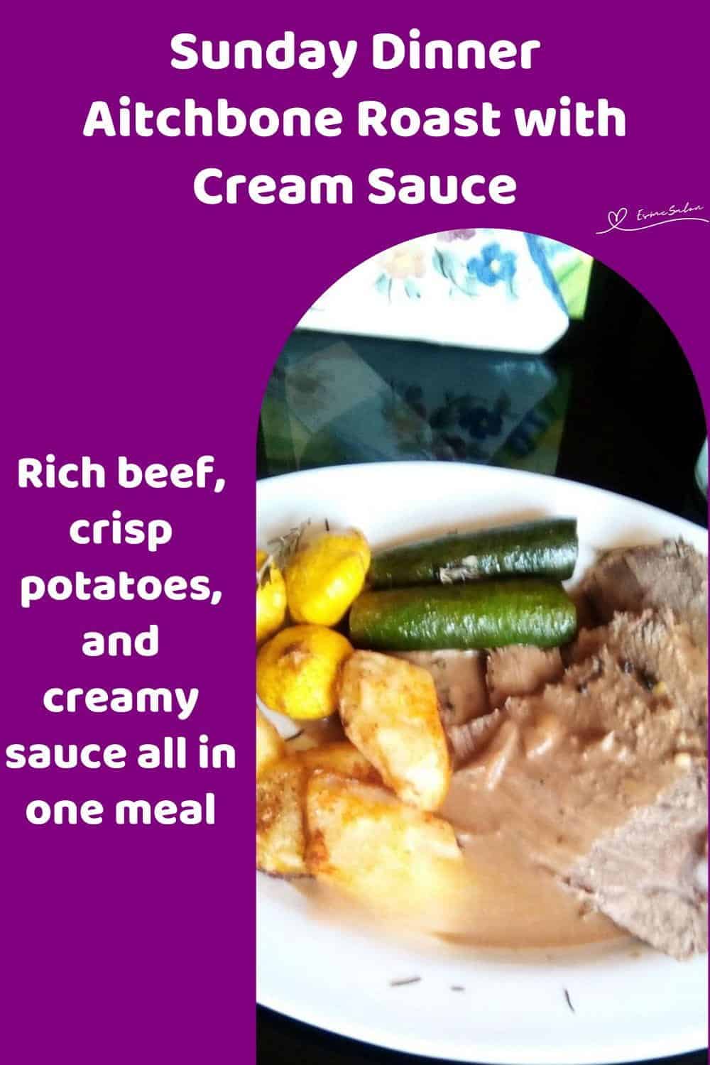 An image of a white dinner plate filled with Aitchbone Roast with Cream Sauce, with crispy potatoes and veggies on the side
