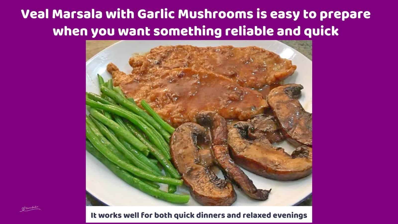 An image of 2 slices of Veal Marsala with Garlic Mushrooms and some green beans on the side