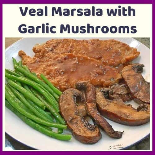An image of 2 slices of Veal Marsala with Garlic Mushrooms and some green beans on the side