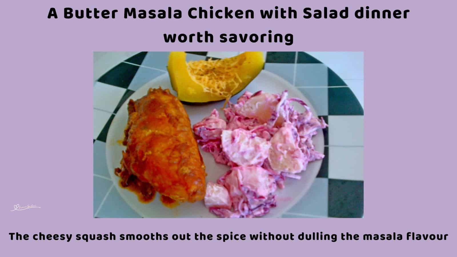 An image of a plate filled with Butter Masala Chicken with Warm Coleslaw Salad and Cheesy Squash