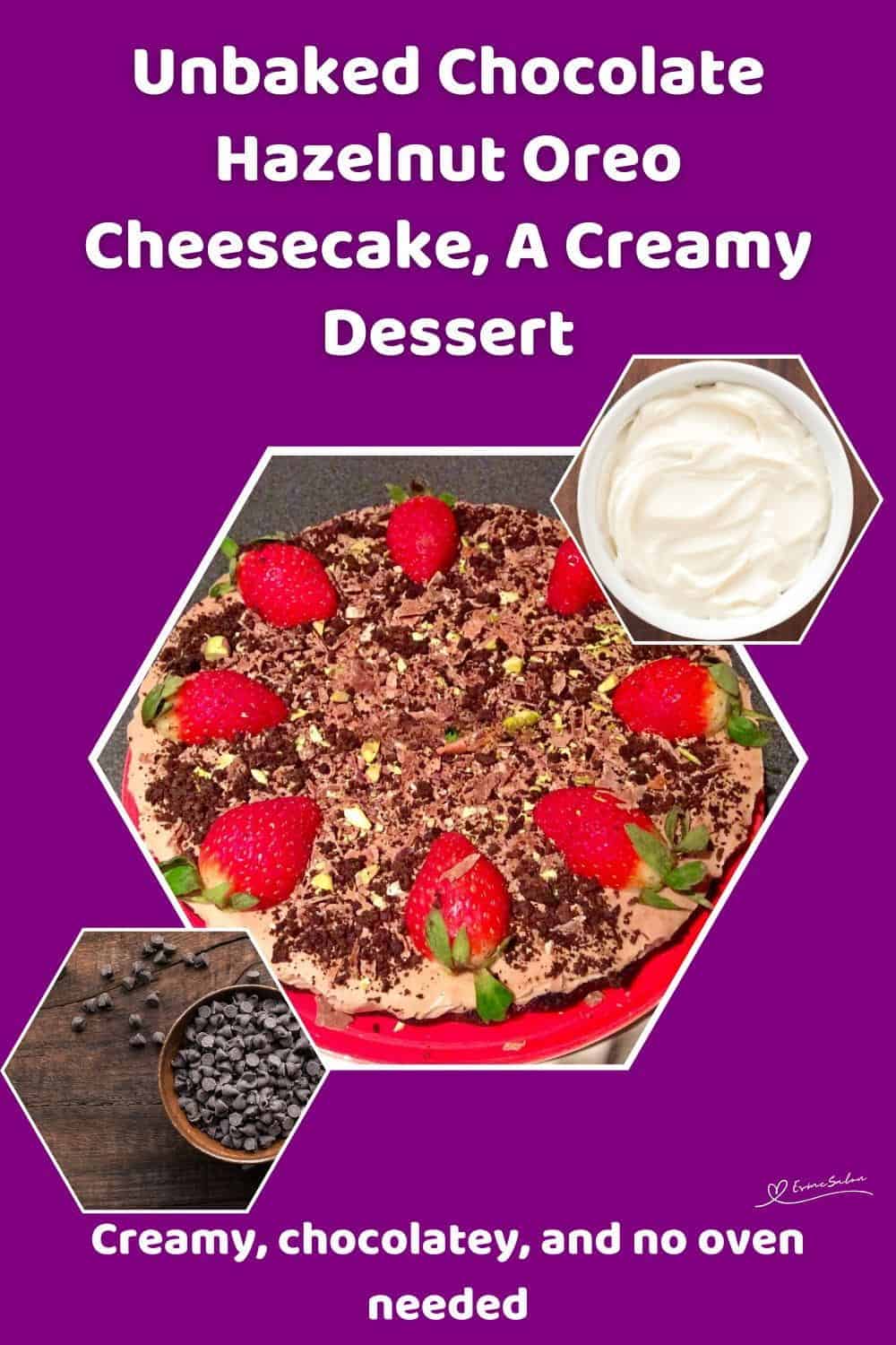 An image of a round Unbaked Chocolate Hazelnut Oreo Cheesecake decorated with strawberries, pistachios, Toblerone shavings, and the crushed Oreo biscuits