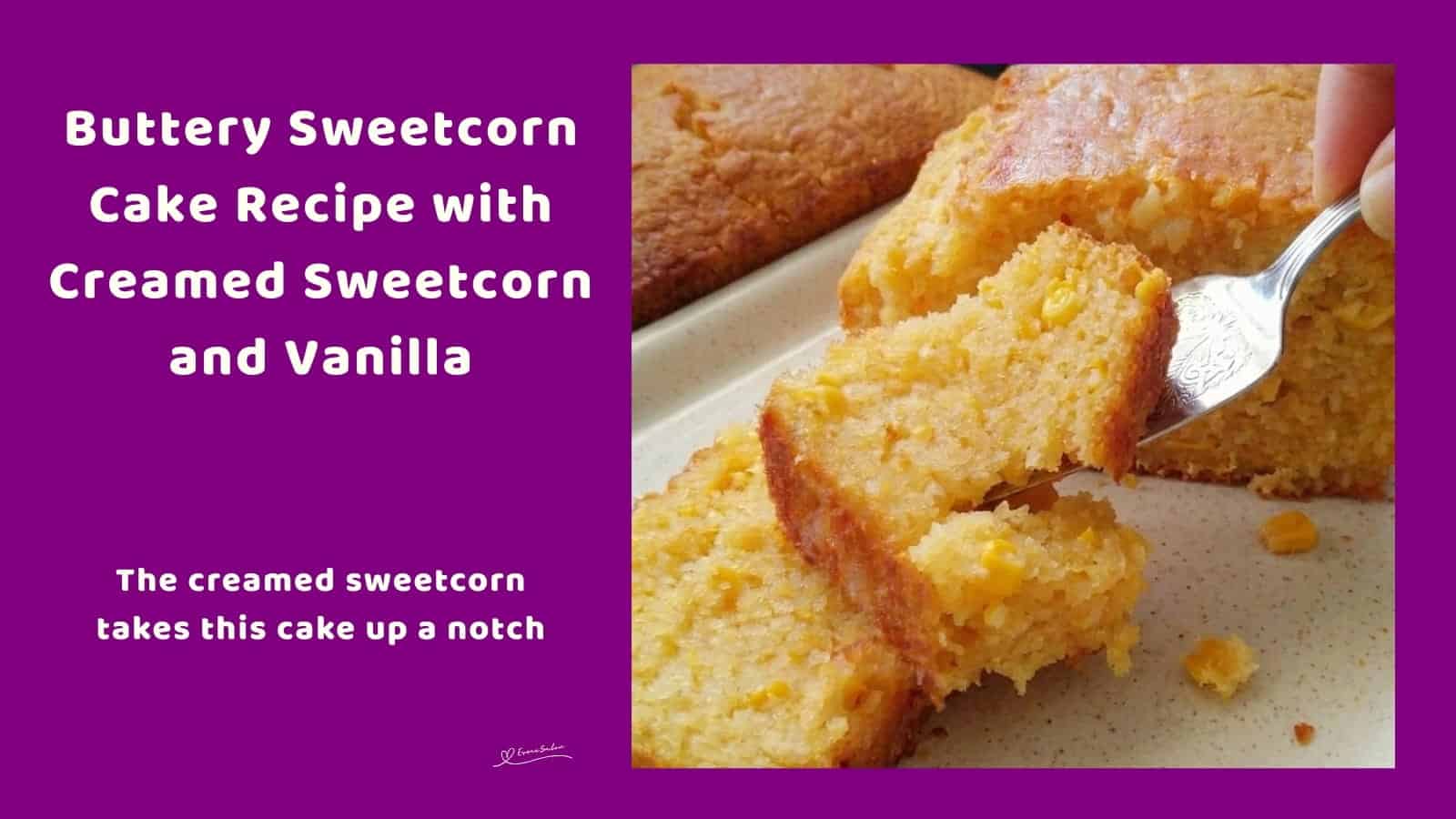 An image of a Buttery Sweetcorn Cake in a loaf form and sliced