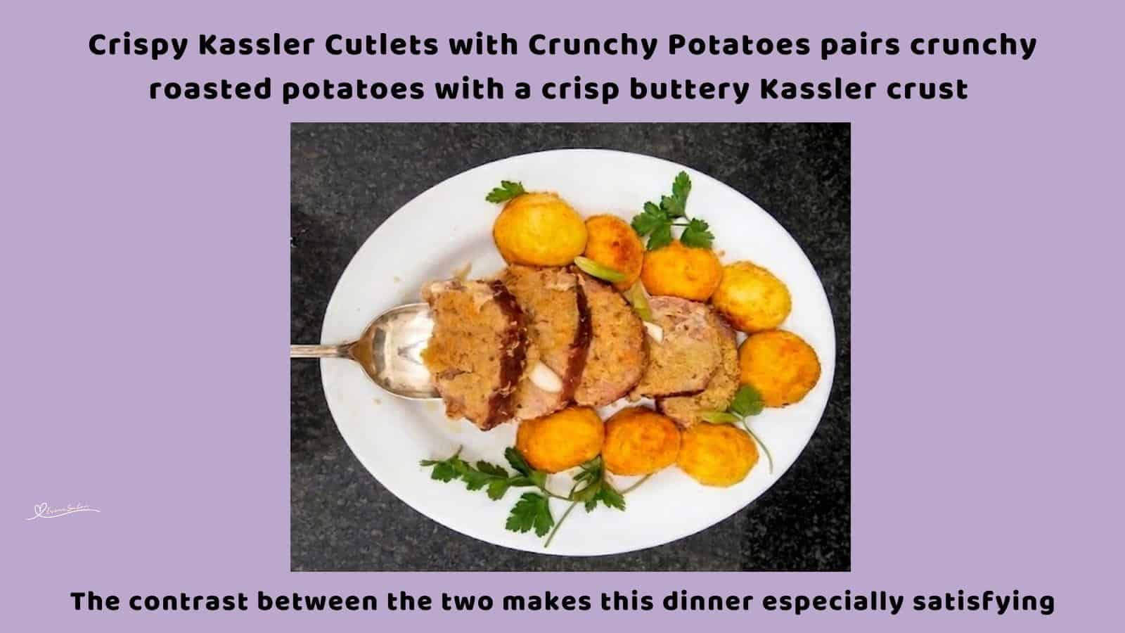An image of dinner consisting of Crispy Kassler Cutlets with Crunchy Potatoes