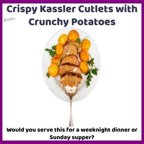 An image of dinner consisting of Crispy Kassler Cutlets with Crunchy Potatoes