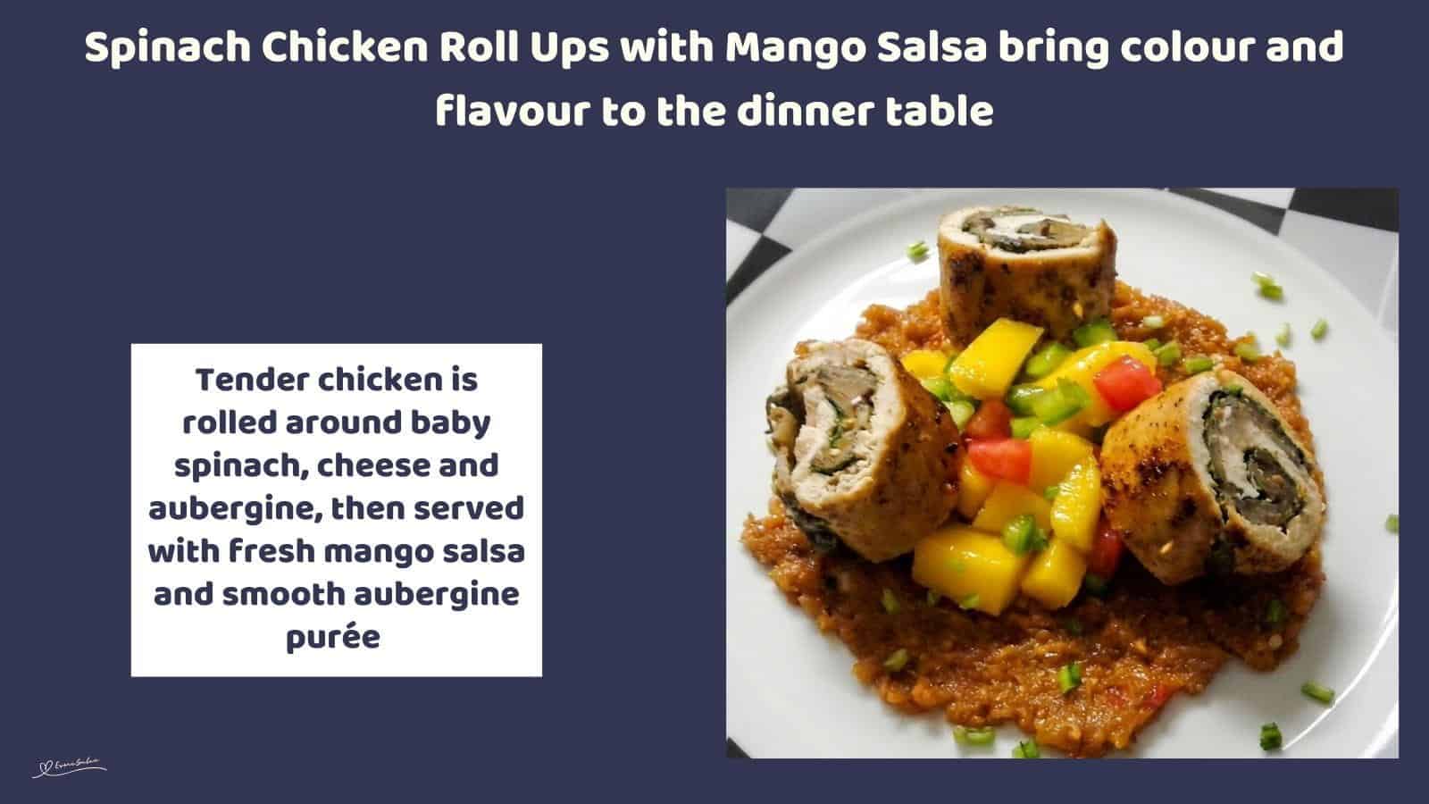 An image of a serving of Spinach Chicken Roll Ups with Aubergine Purée and Mango Salsa sauce