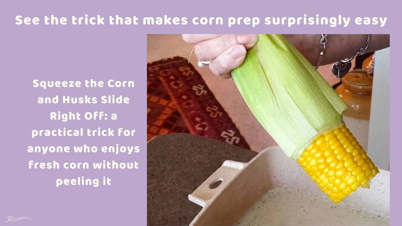 An image of how to prepare Corn on the Cob and remove the husk and silk, one easy tip