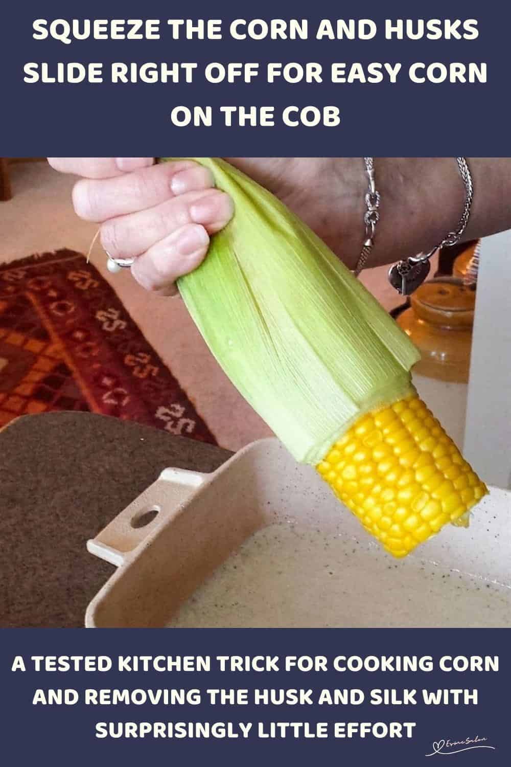 An image of how to prepare Corn on the Cob and remove the husk and silk, one easy tip
