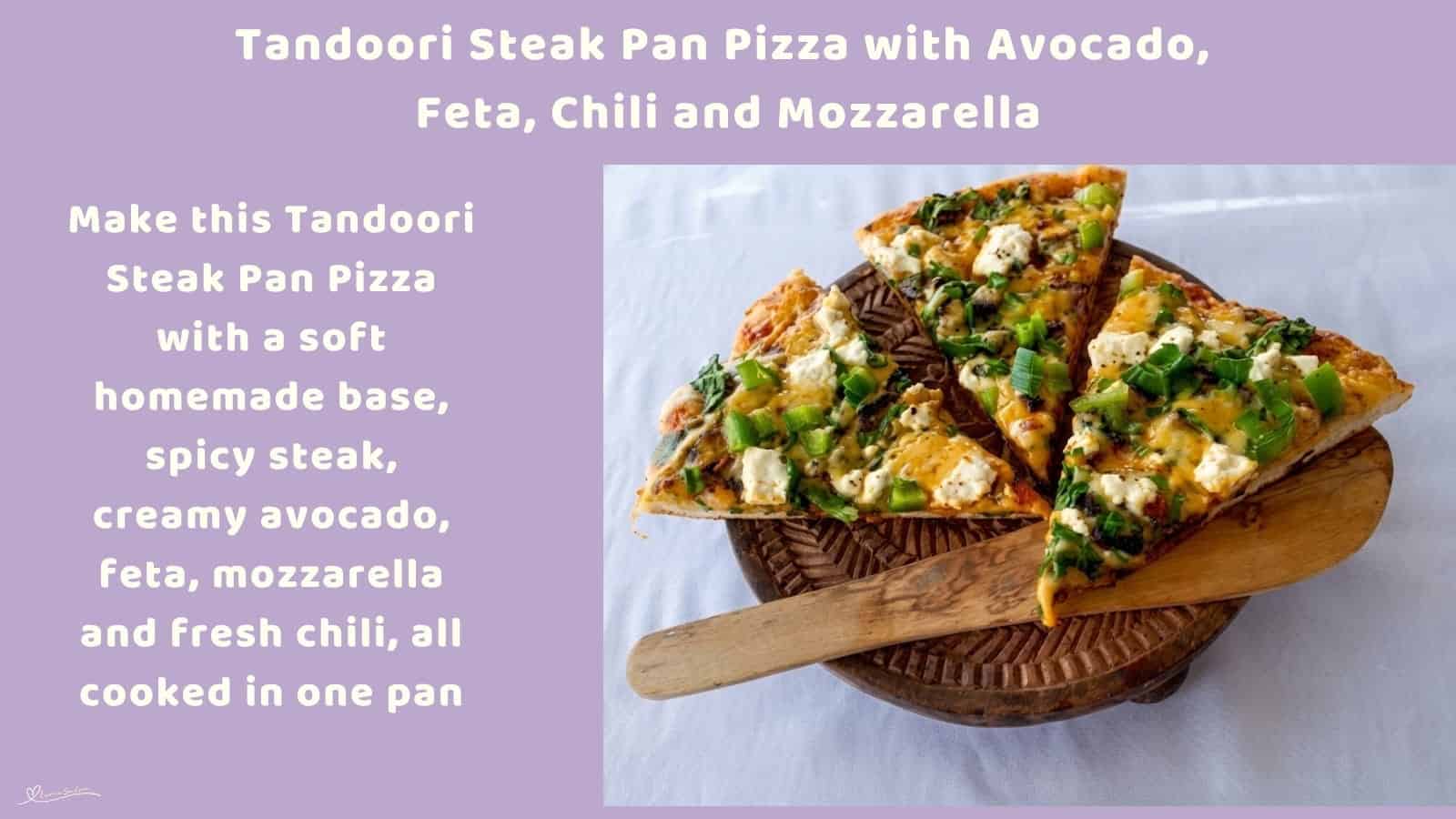 An image of a tray of Tandoori Steak Pan Pizza with avocado, feta, chili and mozzarella