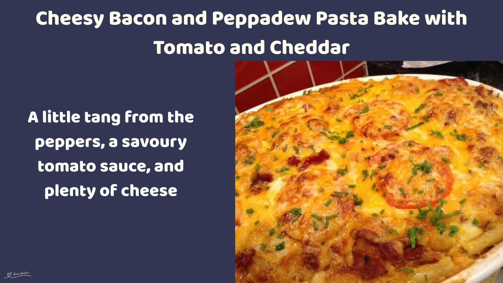 An image of a dish of Cheesy Bacon and Peppadew Pasta Bake with Extra Cheddar and slices of tomato