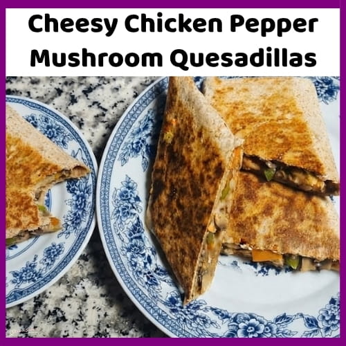 An image of Juicy Chicken, Sautéed Mushrooms, Peppers and Cheddar Quesadillas