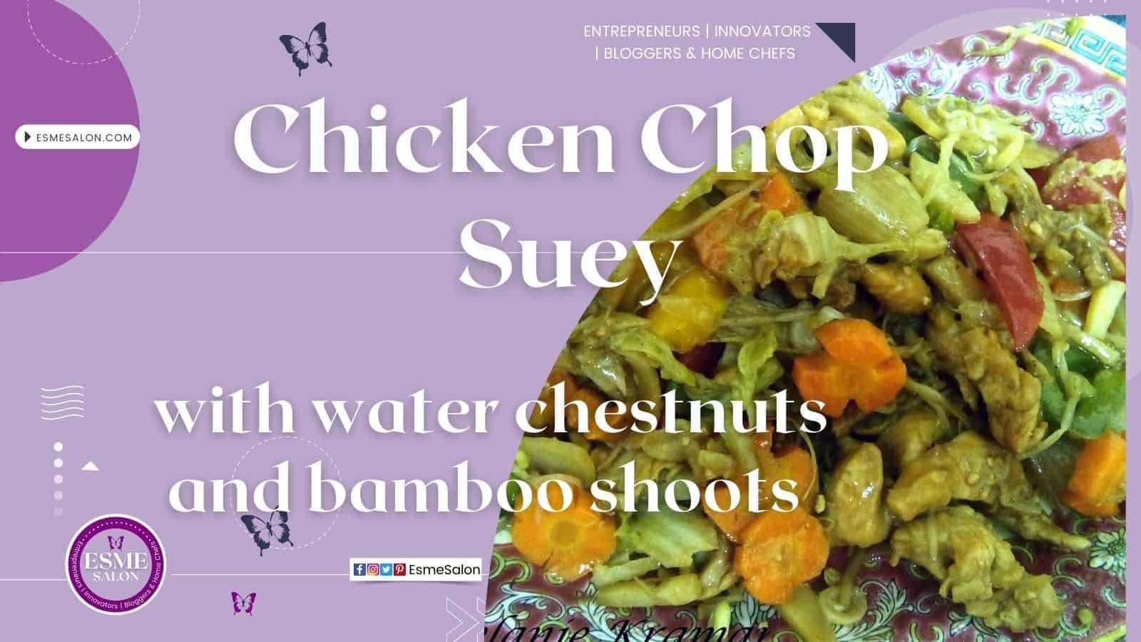 Chicken Chop Suey with water chestnuts