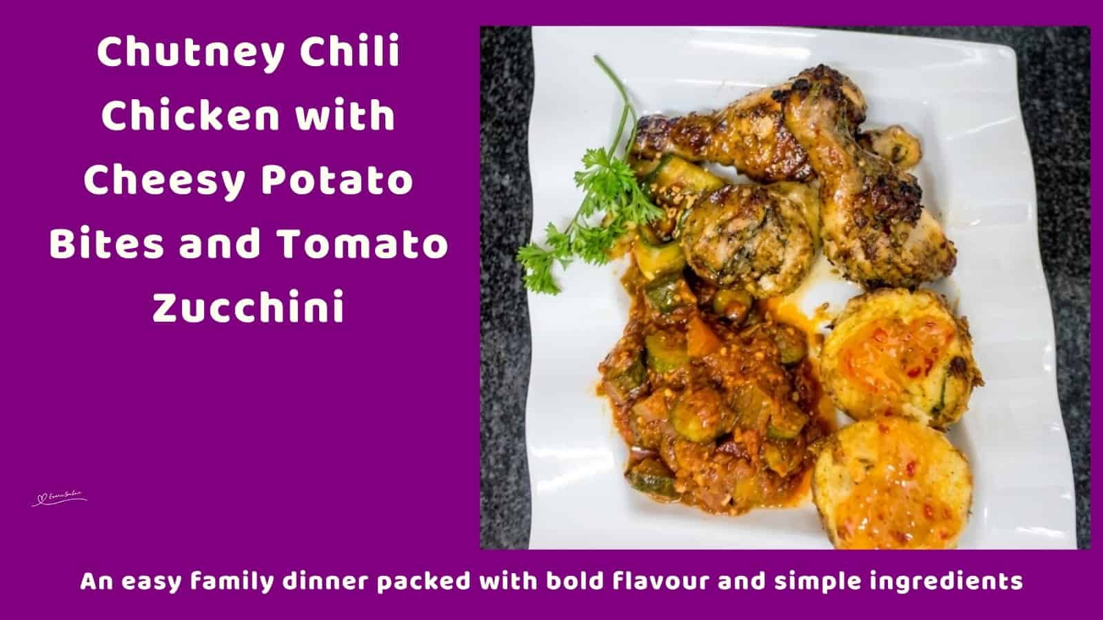 An image of a plate with Chutney Chili Chicken with Crispy Potato Bites and Tomato Zucchini