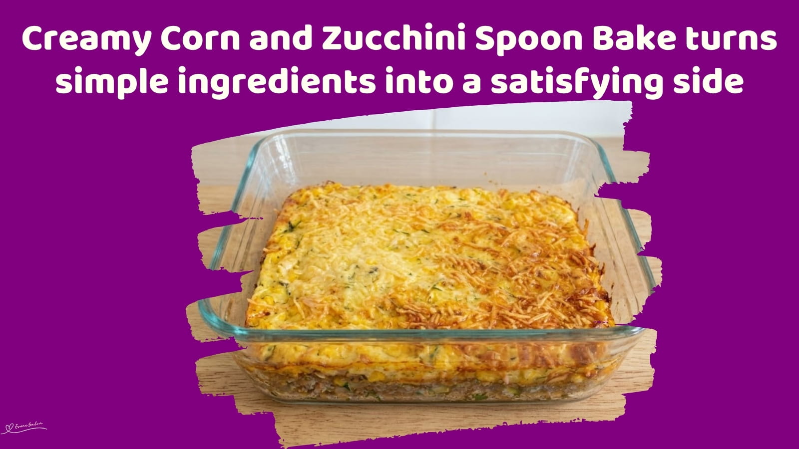 An image of a dish with Sweet Corn and Zucchini Bake with a Cheesy Parmesan Top