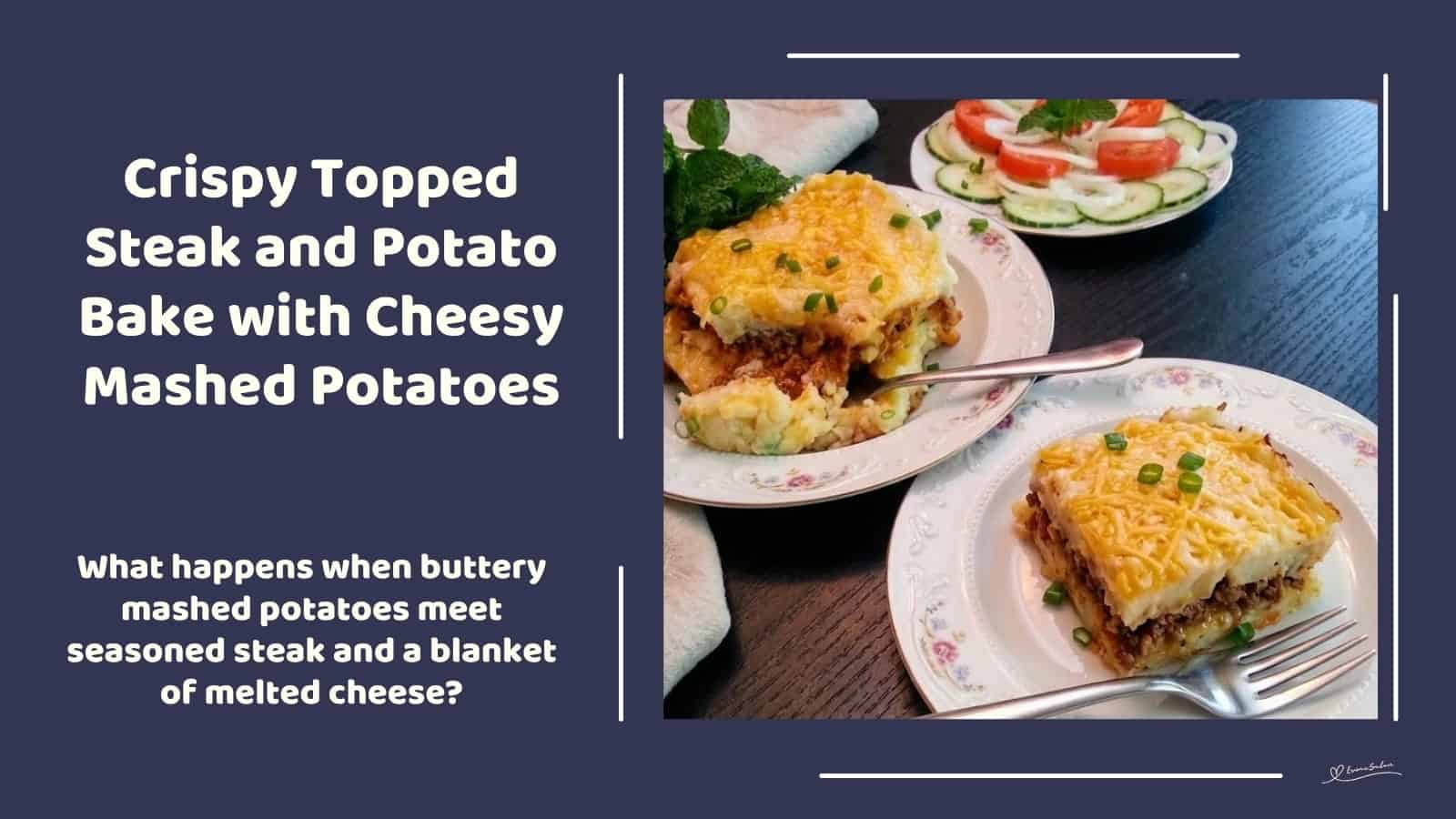 An image of a plate with Crispy Topped Steak and Potato Bake with buttery mashed potatoes with seasoned meat, onions and tomatoes