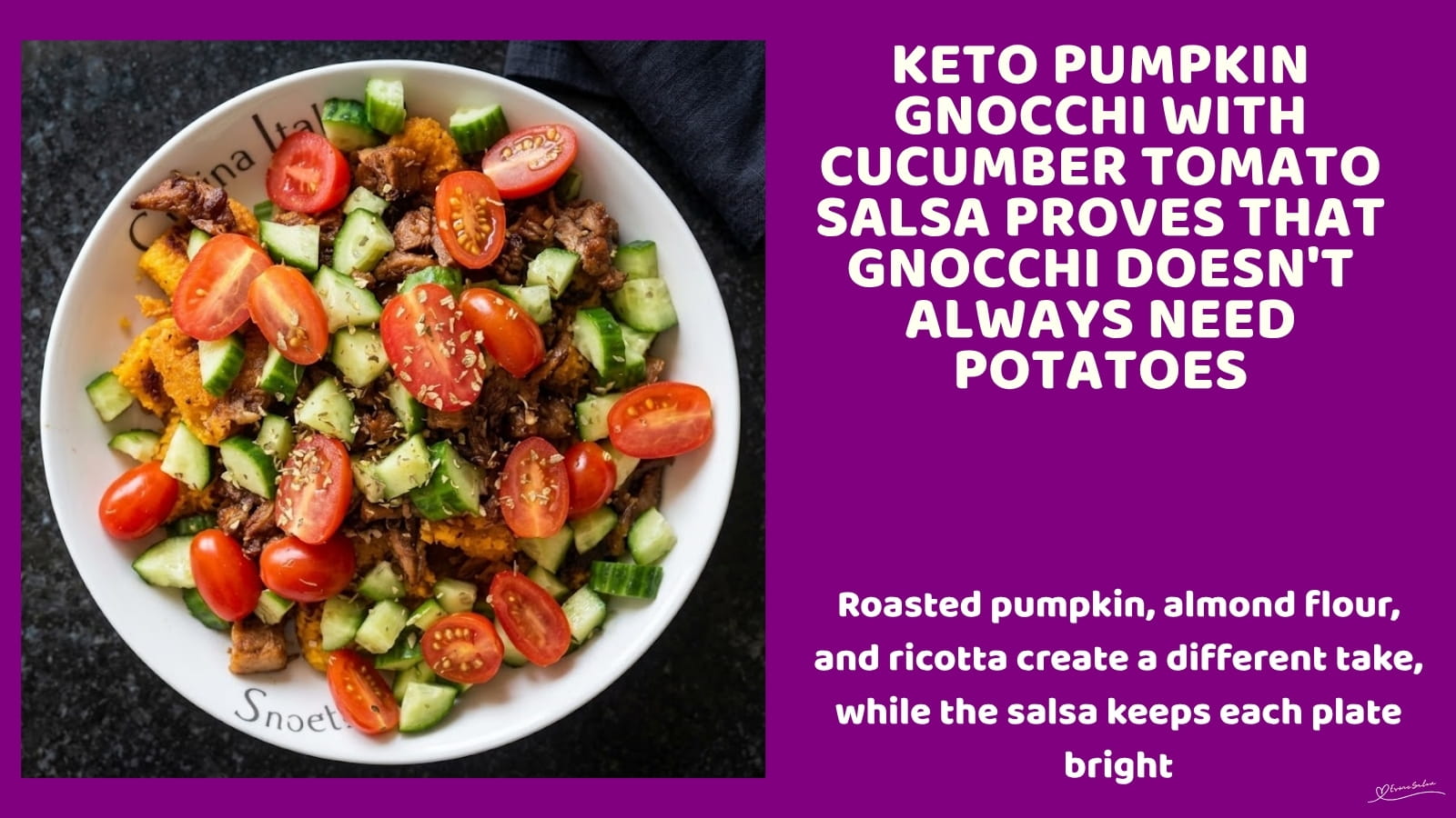An image of a plate with Pumpkin Gnocchi (no potato), almond flour, coconut flour, ricotta, and a little psyllium husk to help hold everything together with Cucumber Tomato Salsa