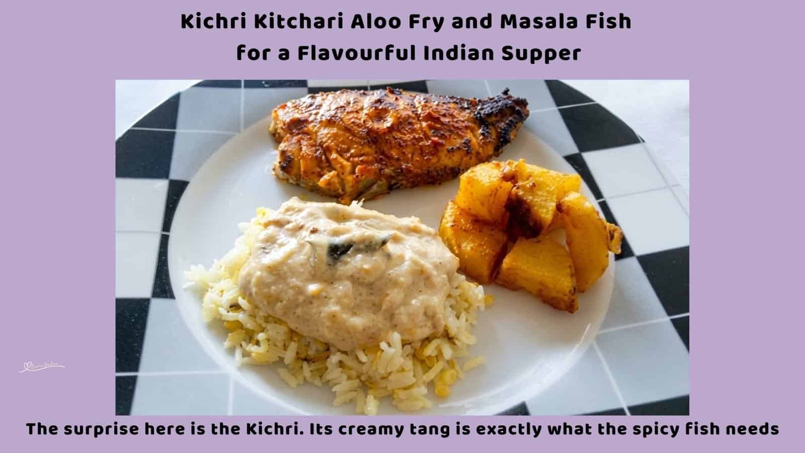 An image of a creamy Kichri, moong dhal Kitchari, spiced potatoes and masala fish on one plate
