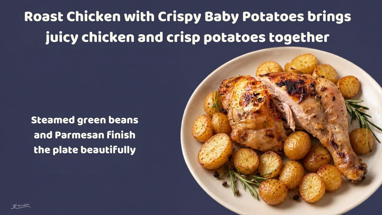 An image of a whole Roasted Chicken with Crispy Baby Potatoes and a side of green beans with grated Parmesan cheese